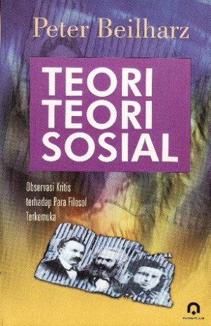 Image of Teori Teori Sosial: Observasi Kritis Terhadap Para Filosof Terkemuka