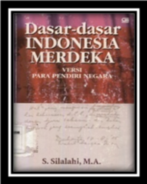 Image of Dasar - dasar Indonesia Merdeka: versi para pendiri negara