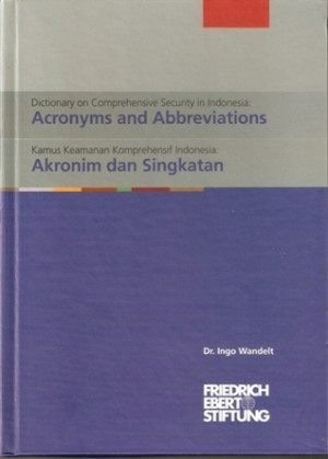 Image of Dictionary on Comprehensive Security in Indonesia : Acronyms and Abbreviations / Kamus Keamanan Komprehensif Indonesia : Akronim dan Singkatan