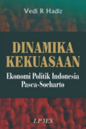 Image of Dinamika kekuasaan, ekonomi-politik Indonesia pasca-Soeharto