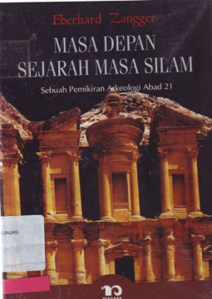 Image of Masa Depan Sejarah Masa Silam: Sebuah Pemikiran Arkeologi Abad 21
