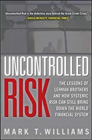 Image of Uncontrolled Risk: The lessons of lehman brothers and now systemic risk can still bring down the world financial system