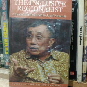 Image of The Inclusive Regionalist : A Festschrift Dedicated to Jusuf Wanandi